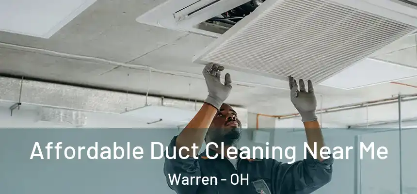  Affordable Duct Cleaning Near Me Warren - OH