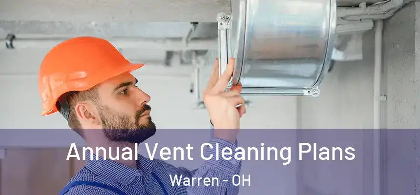  Annual Vent Cleaning Plans Warren - OH