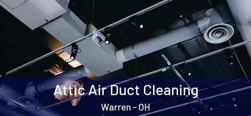  Attic Air Duct Cleaning Warren - OH