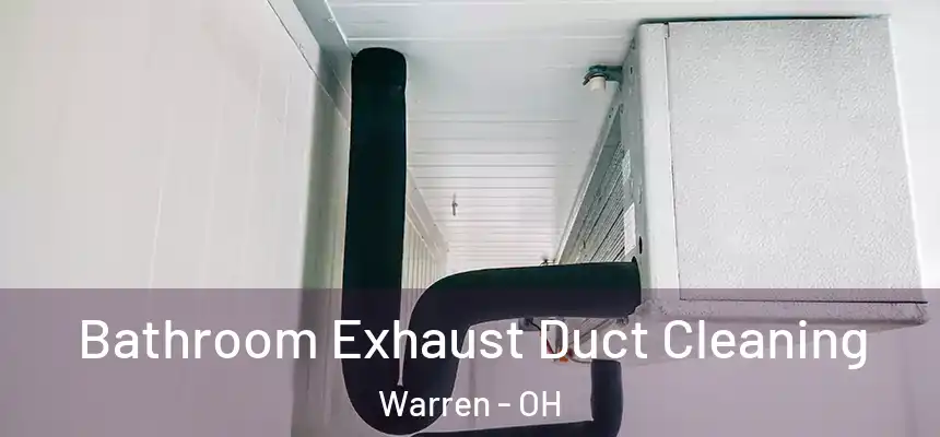  Bathroom Exhaust Duct Cleaning Warren - OH