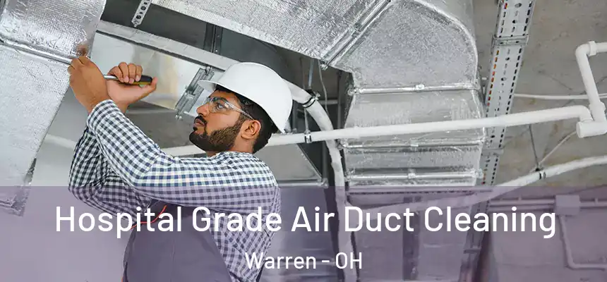  Hospital Grade Air Duct Cleaning Warren - OH