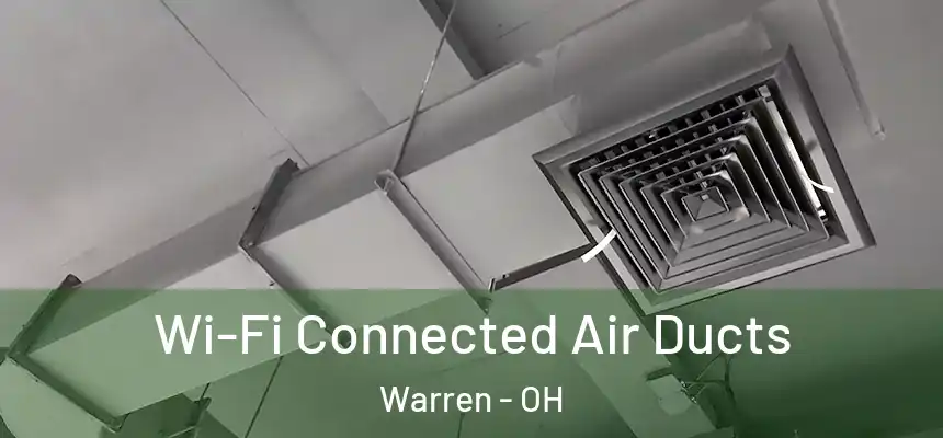  Wi-Fi Connected Air Ducts Warren - OH